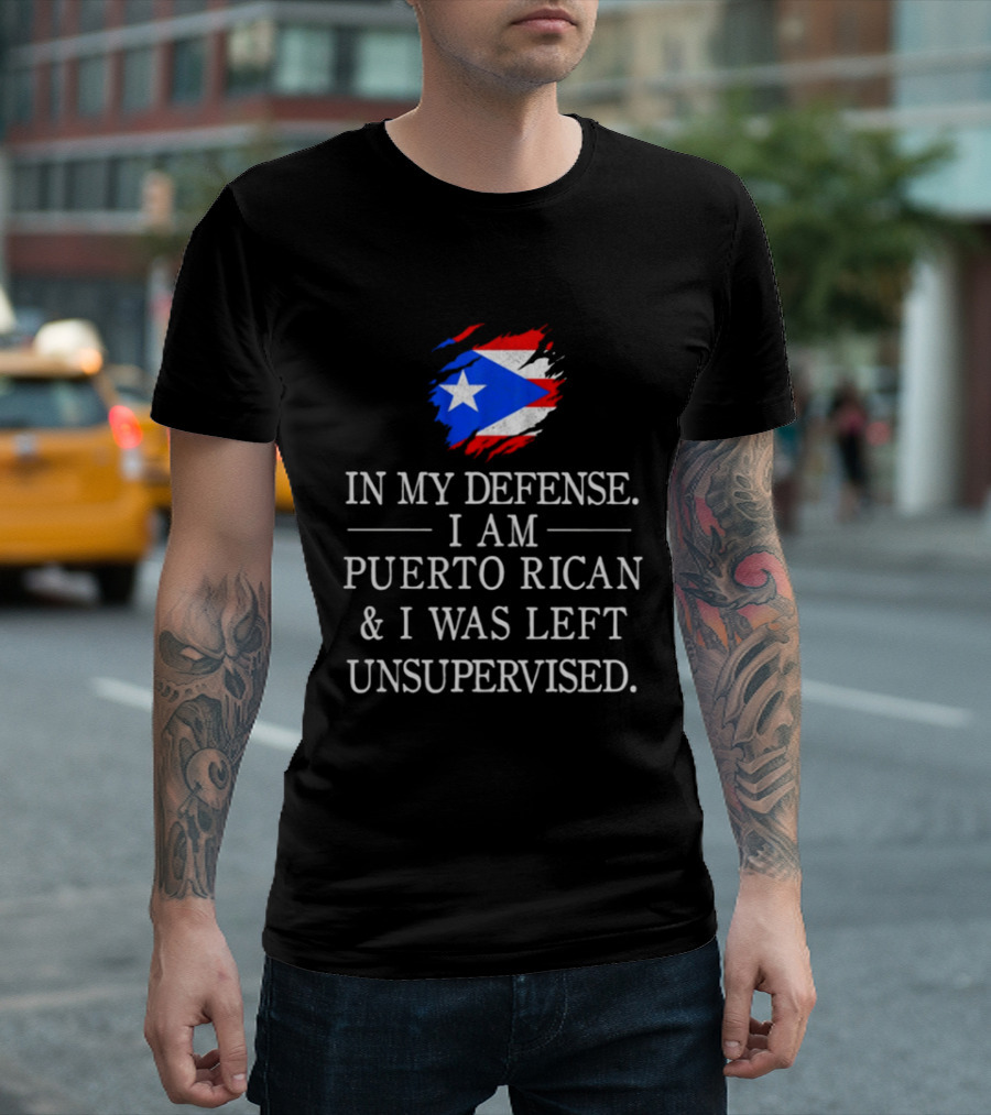 In My Defense I Am Puerto Rican Flag Unsupervised T-Shirt