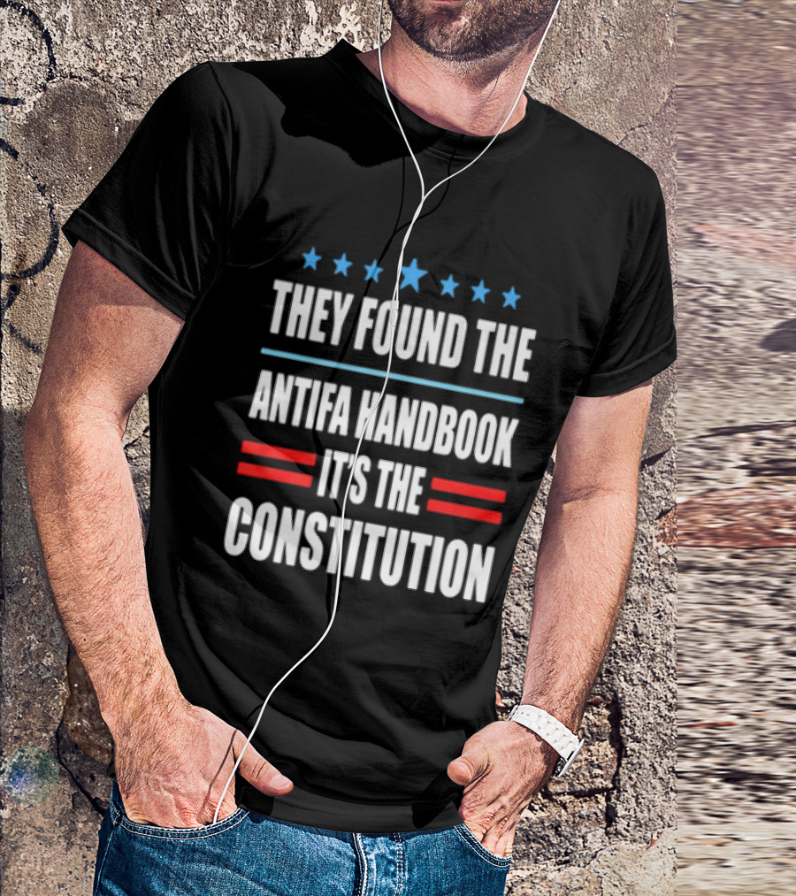 They Found The Antifa Handbook It's The Constitution Stars And Stripes T-Shirt