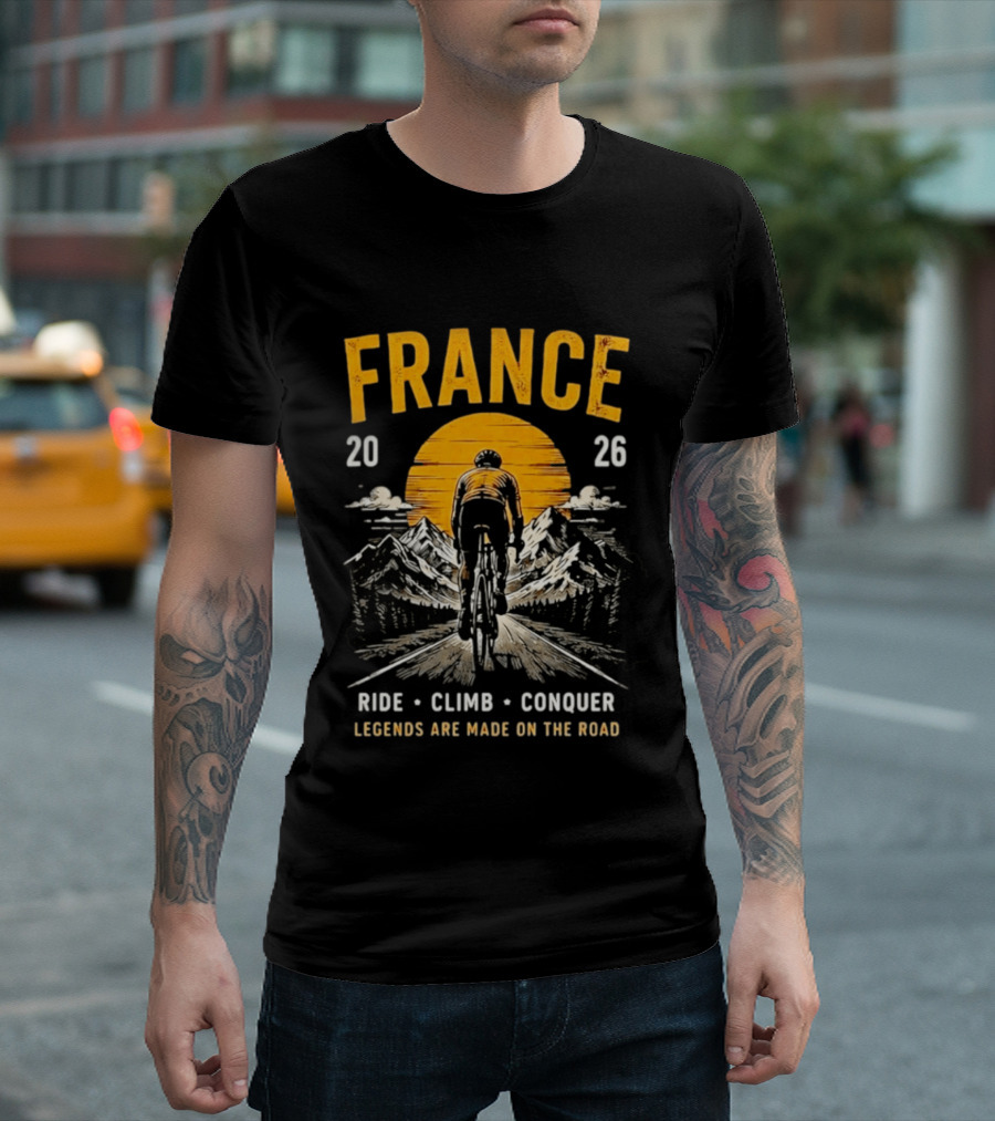 France 2026 Ride Climb Conquer Legends Are Made On The Road T-Shirt