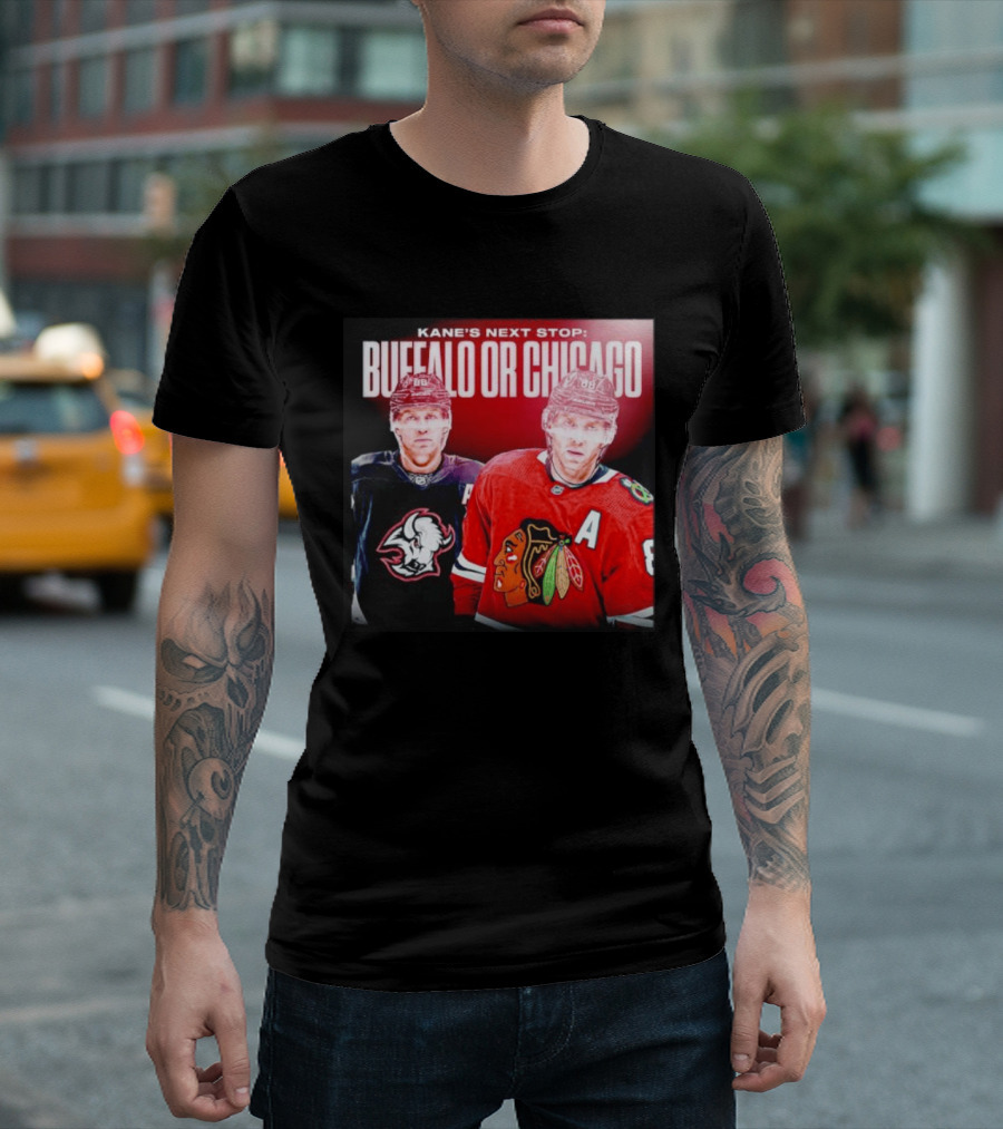 Kane's Next Stop Buffalo Or Chicago NHL Hockey Patrick Kane Blackhawks Sabres T-Shirt