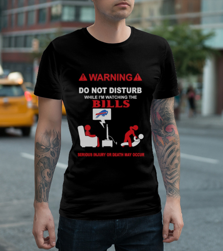 Warning Do Not Disturb While Ing The Bills Buffalo Football Fan Humor T-Shirt