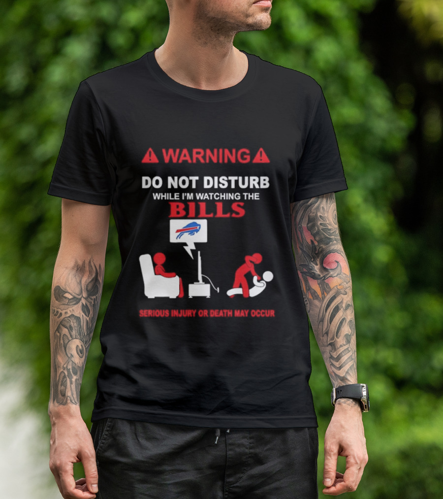 Warning Do Not Disturb While Ing The Bills Buffalo Football Fan Humor T-Shirt