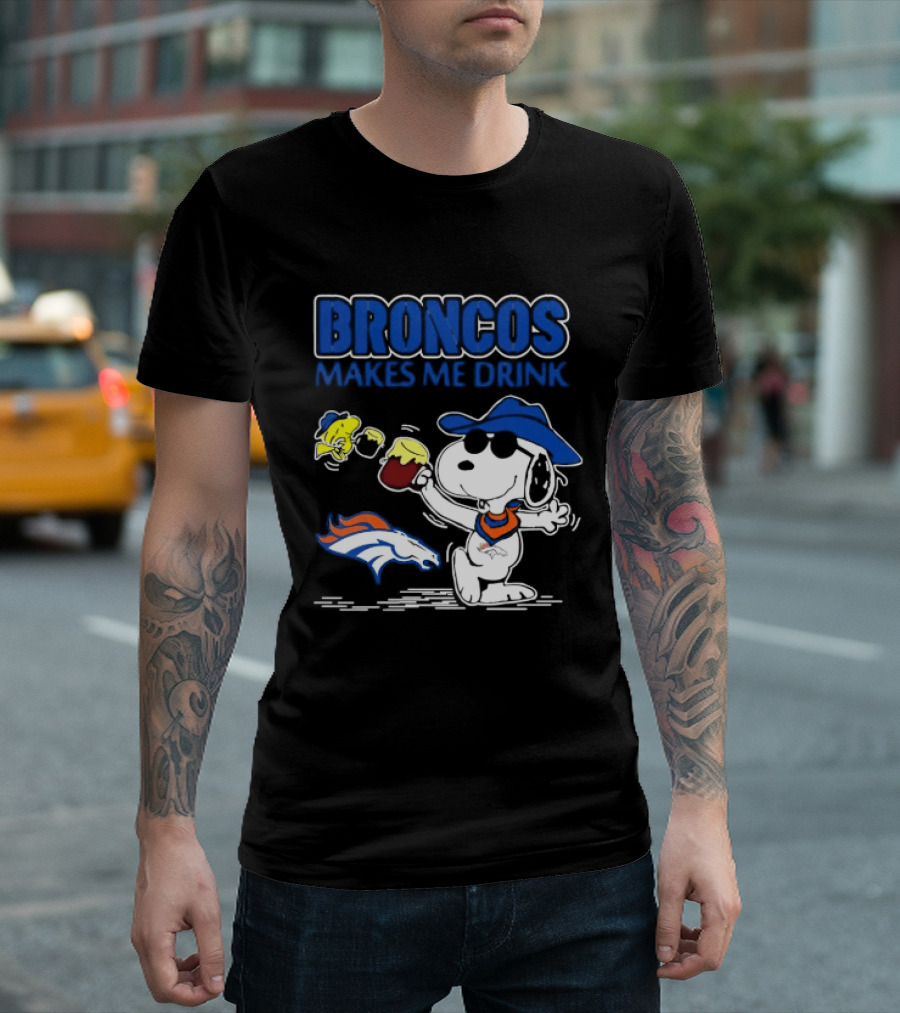 Broncos Makes Me Drink Snoopy Drinking Beer Denver Broncos T-Shirt