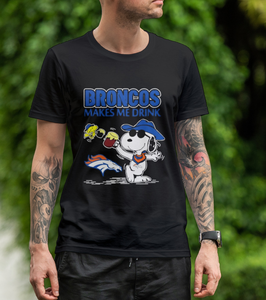 Broncos Makes Me Drink Snoopy Drinking Beer Denver Broncos T-Shirt