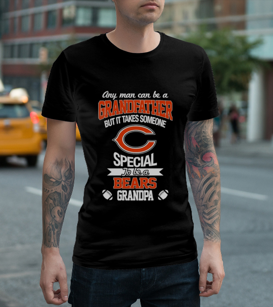 Any Man Can Be A Grandfather But It Takes Someone Special To Be A Bears Grandpa Football T-Shirt