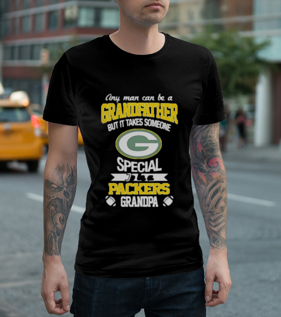 Any Man Can Be A Grandfather Packers Grandpa Special T-Shirt