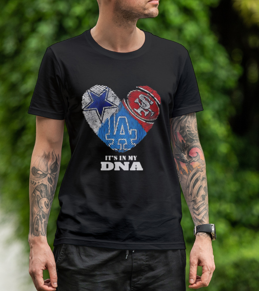 It's In My DNA Dallas Cowboys San Francisco 49ers Los Angeles Dodgers Fans T-Shirt