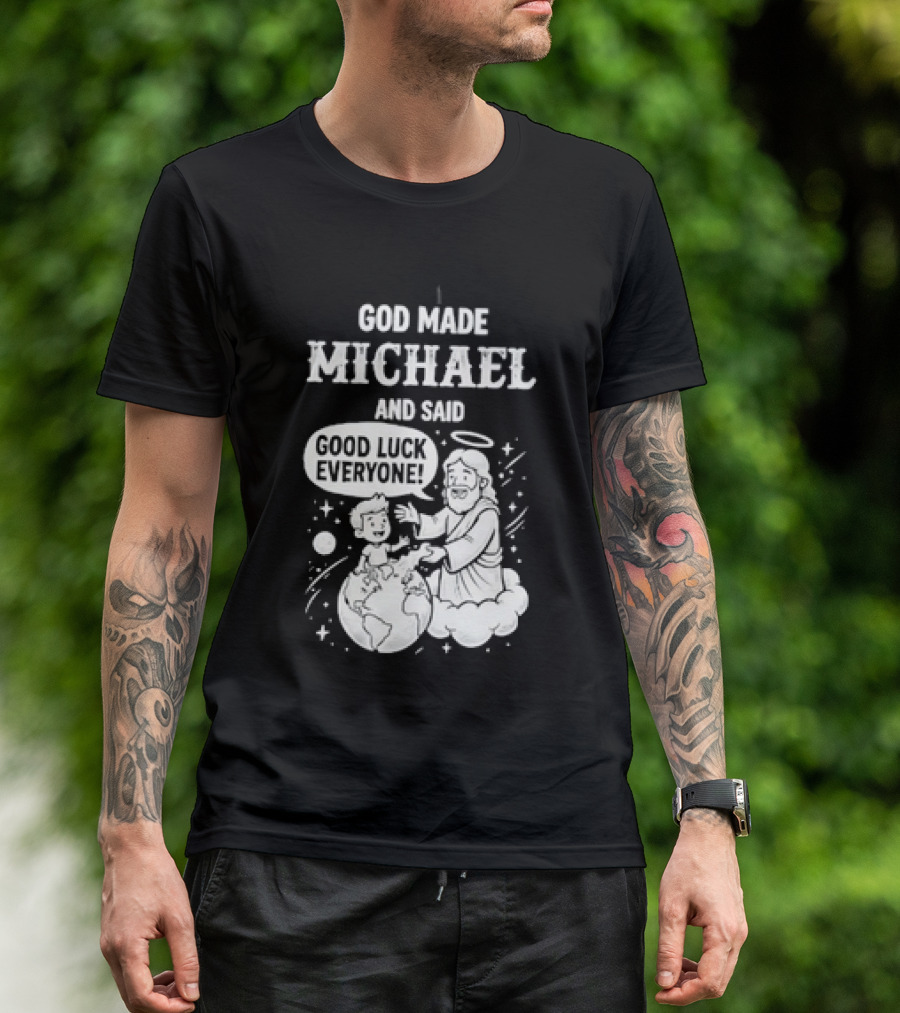 God Made Michael And Said Good Luck Everyone With Angelic Halo And Playful Scene T-Shirt
