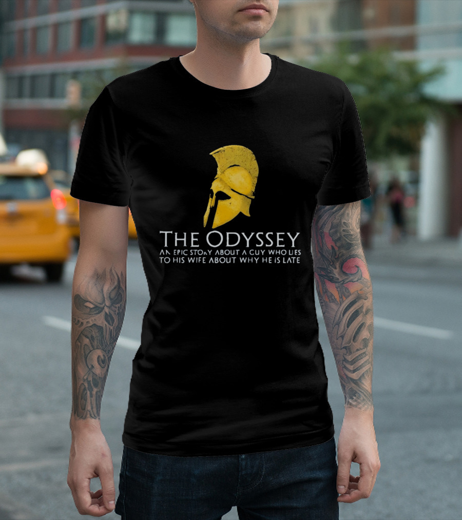 The Odyssey An Epic Story About A Guy Who Lies To His Wife About Why He Is Late T-Shirt