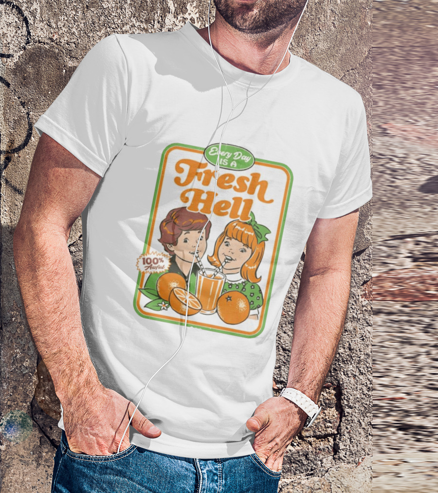 Every Day Is A Fresh Hell 100 Percent Awful Orange Juice Steven Rhodes T-Shirt