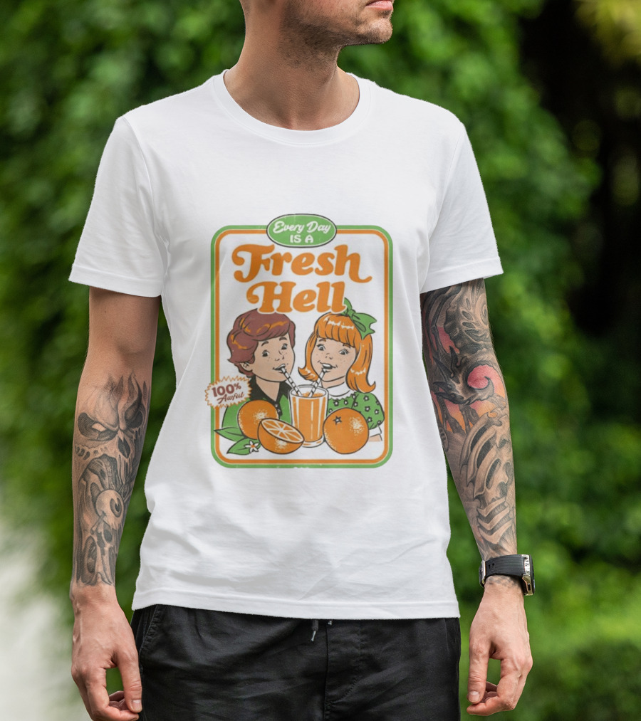 Every Day Is A Fresh Hell 100 Percent Awful Orange Juice Steven Rhodes T-Shirt