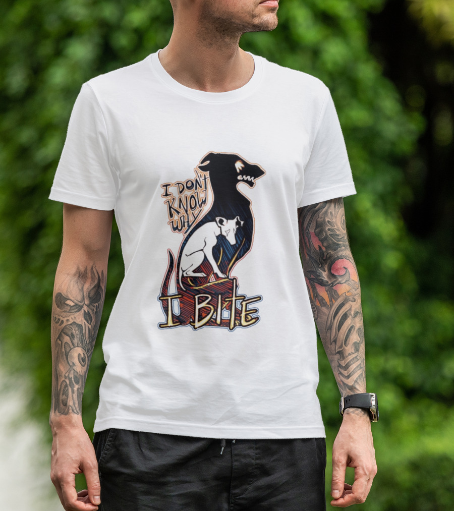 I Don't Know Why I Bite Dog Greyhound T-Shirt