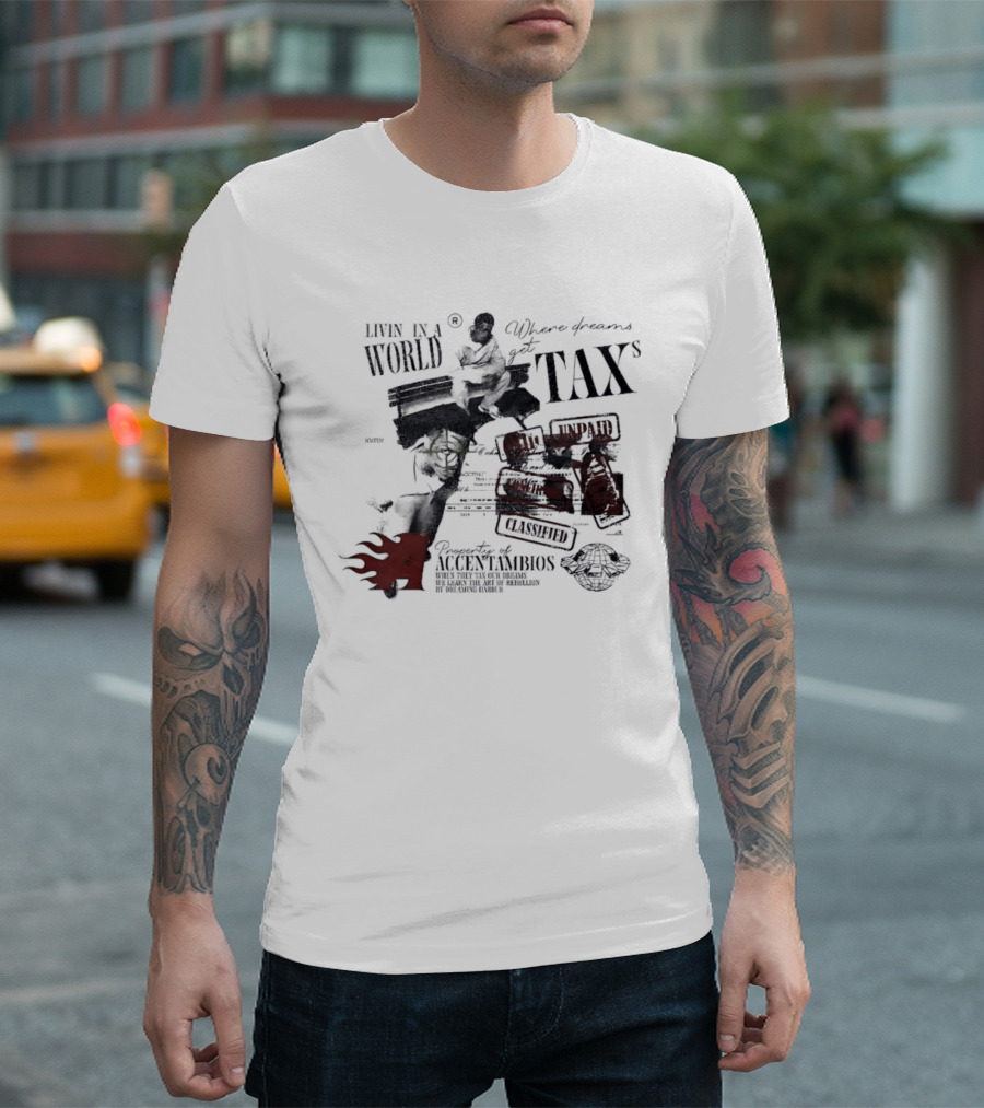 Property Of Accentambios Man Sitting In A World Where Dreams Get Taxs Unpaid Classified T-Shirt