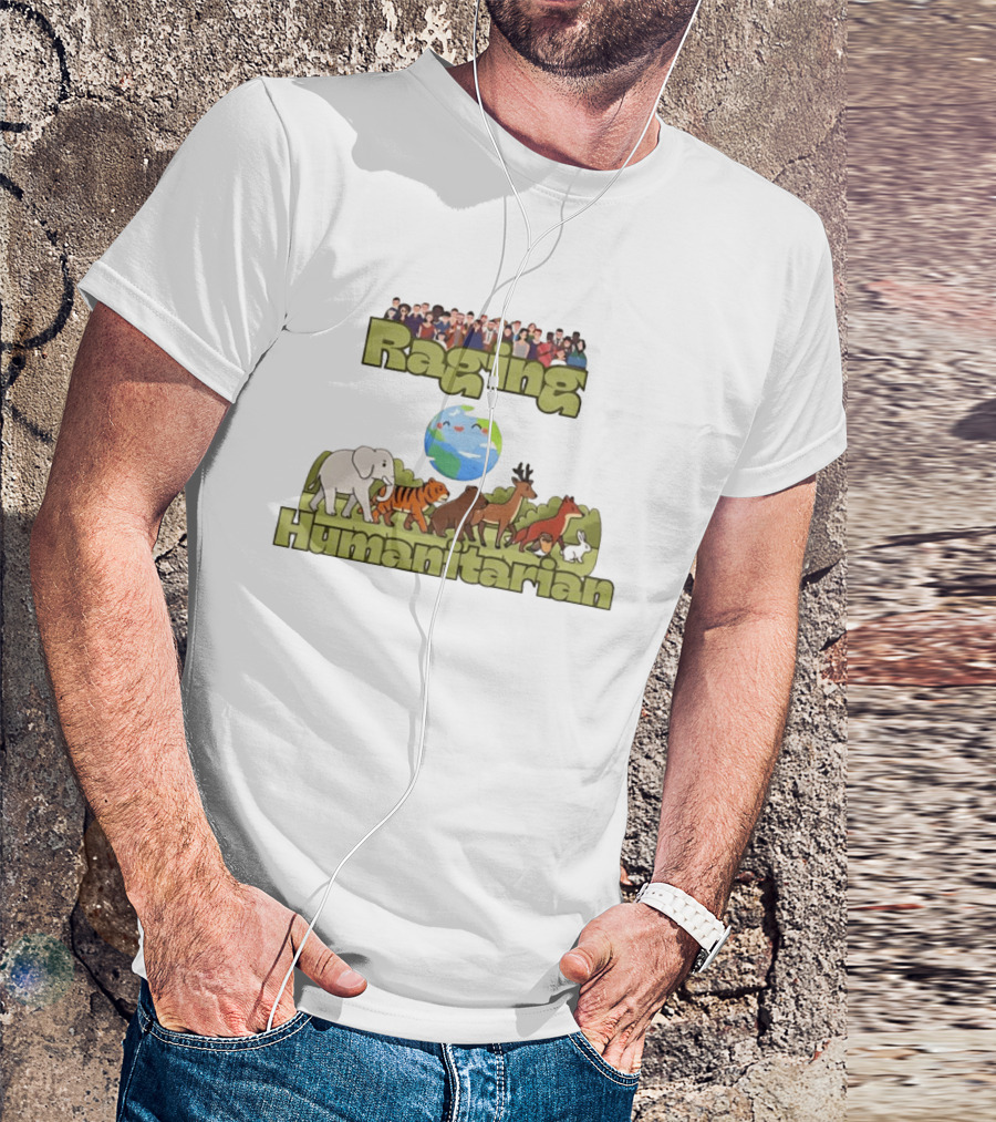 Raging Humanitarian Earth Nature Animals Humans Activism Planet Environment T-Shirt