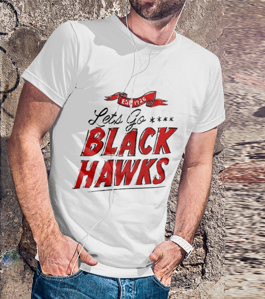 Let's Go Blackhawks Est 1926 T-Shirt