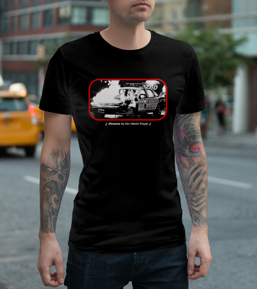 Panama By Van Halen Plays Burning Police Car Rock Music T-Shirt