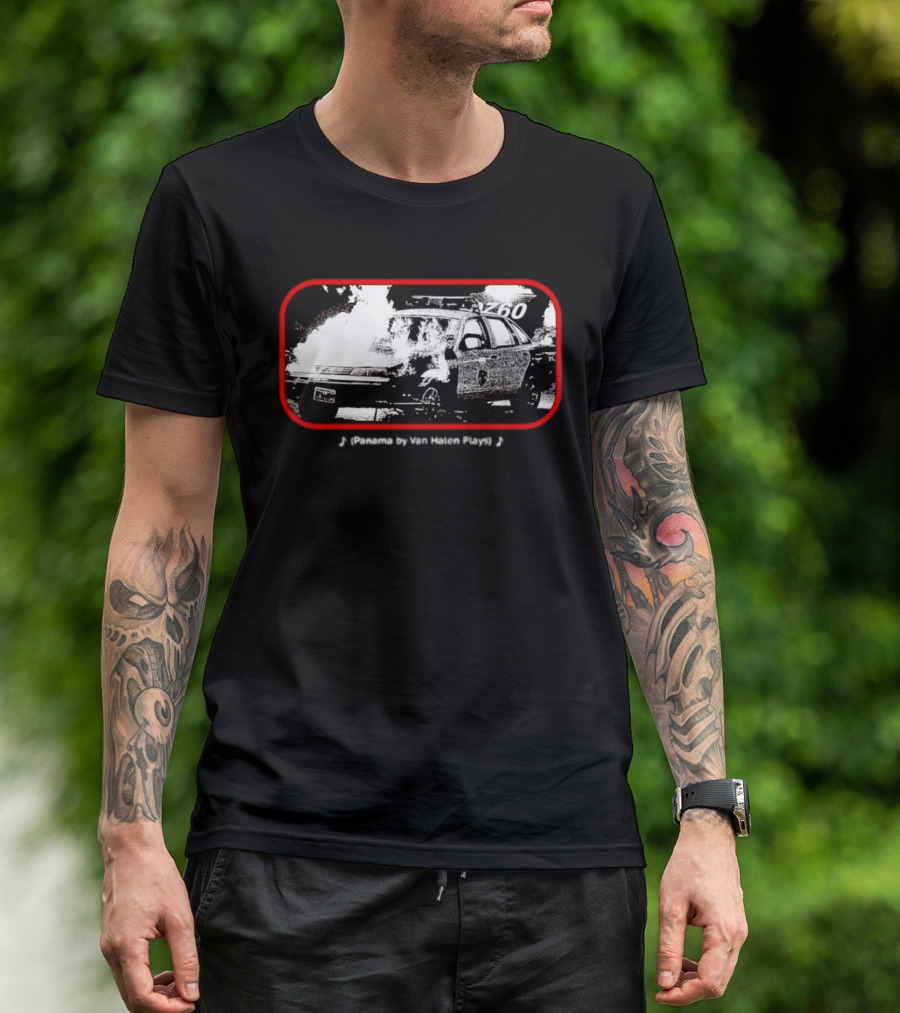 Panama By Van Halen Plays Burning Police Car Rock Music T-Shirt