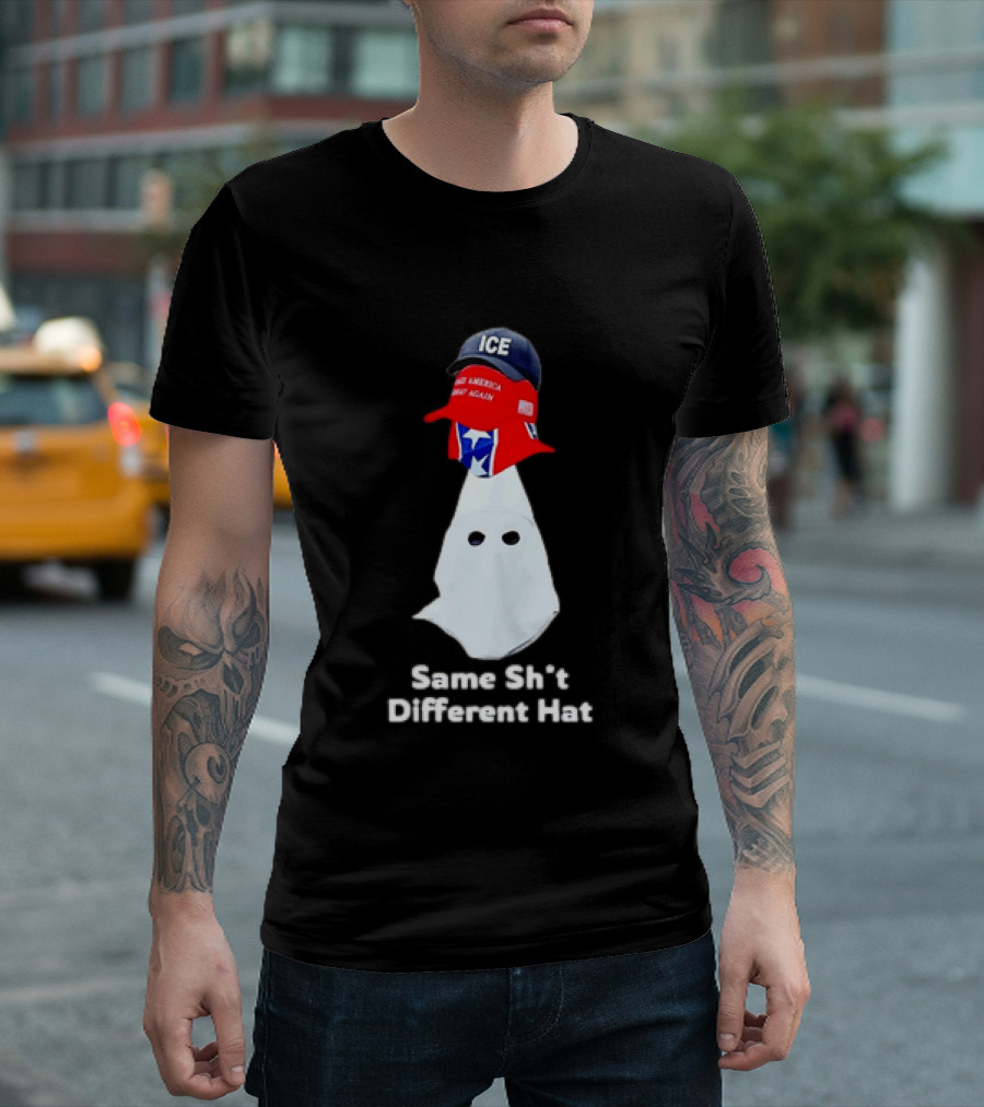 Same Sht Different Hat ICE Make America Great Again Political Meme T-Shirt