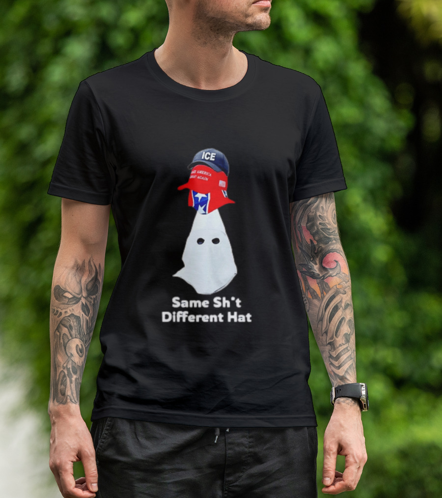 Same Sht Different Hat ICE Make America Great Again Political Meme T-Shirt