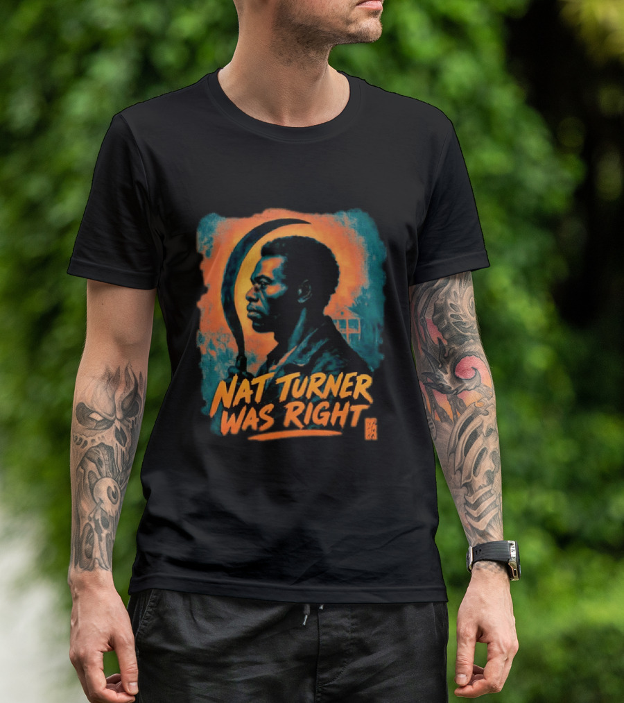Nat Turner Was Right Bold Artistic T-Shirt