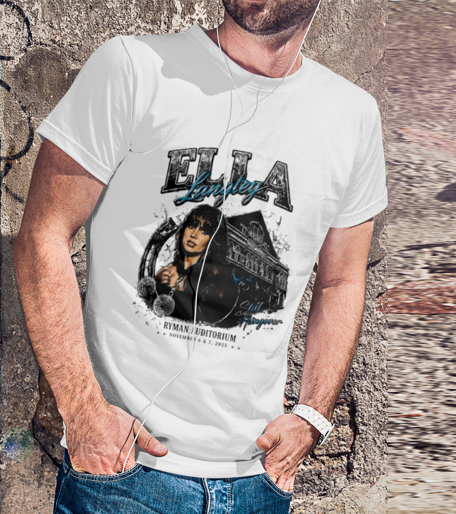 Elia Langley Ryman Auditorium Still Hungover Tour November 6 7 2025 T-Shirt