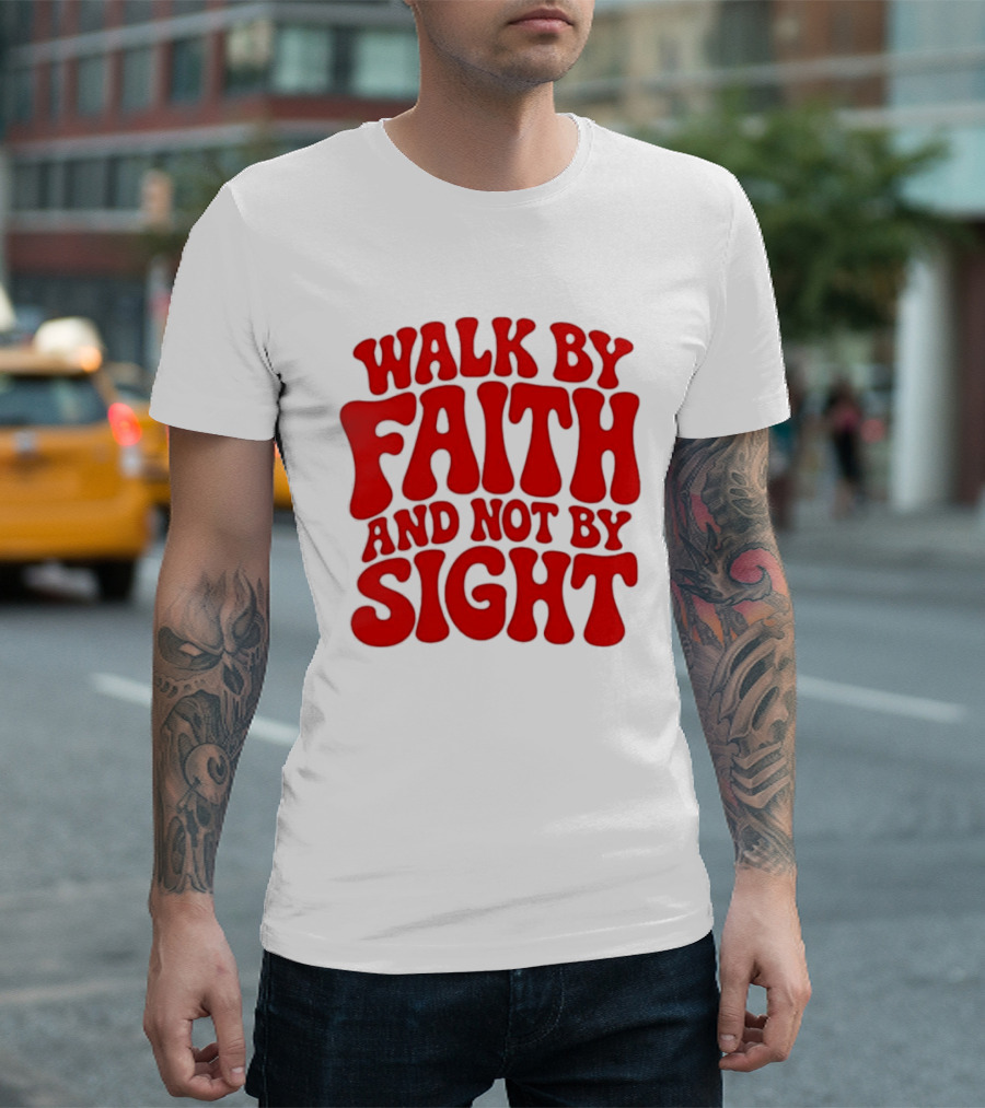 Walk By Faith And Not By Sight Bold Red T-Shirt