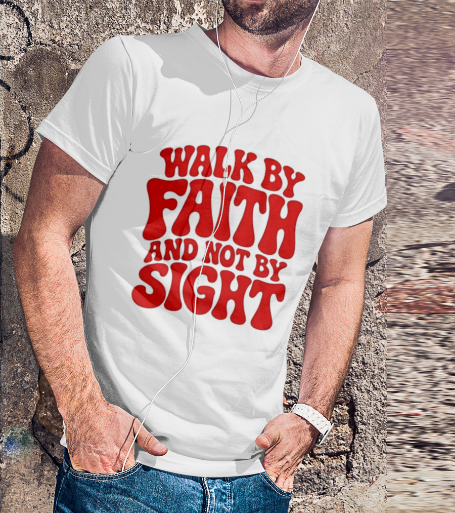Walk By Faith And Not By Sight Bold Red T-Shirt
