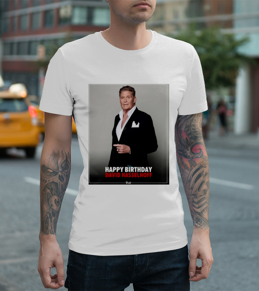 Happy Birthday David Hasselhoff Celebration By TMZ T-Shirt