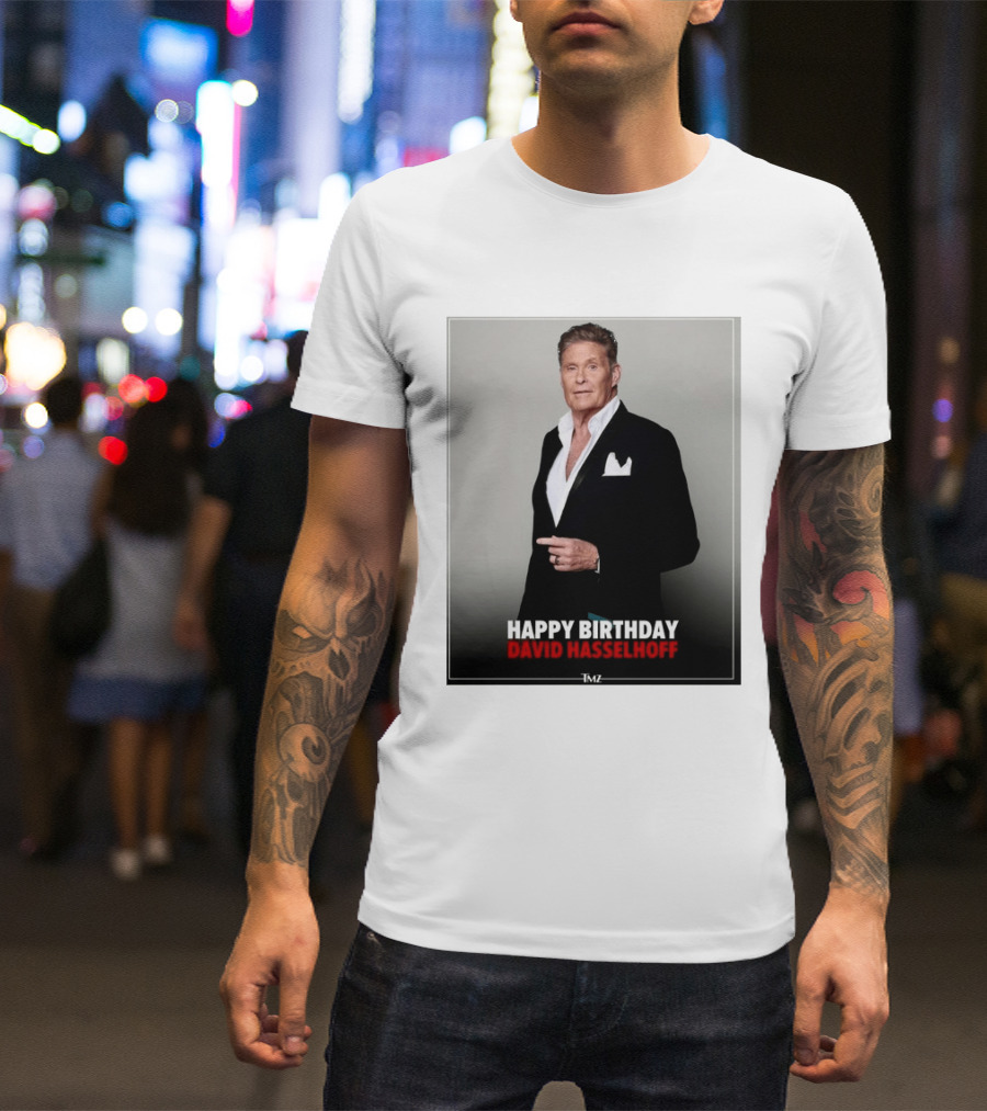 Happy Birthday David Hasselhoff Celebration By TMZ T-Shirt
