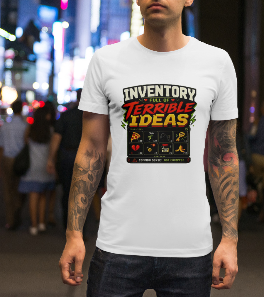 Inventory Full Of Terrible Ideas Common Sense Not Equipped Gaming Gamer Pizza Gun Key T-Shirt