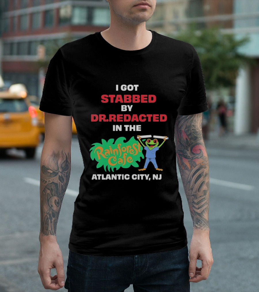 Atlantic City NJ I Got Stabbed By Dr Redacted Rainforest Cafe Frog T-Shirt