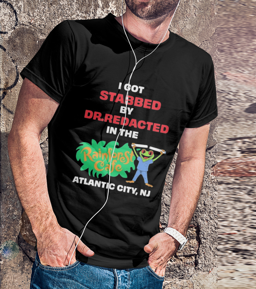 Atlantic City NJ I Got Stabbed By Dr Redacted Rainforest Cafe Frog T-Shirt