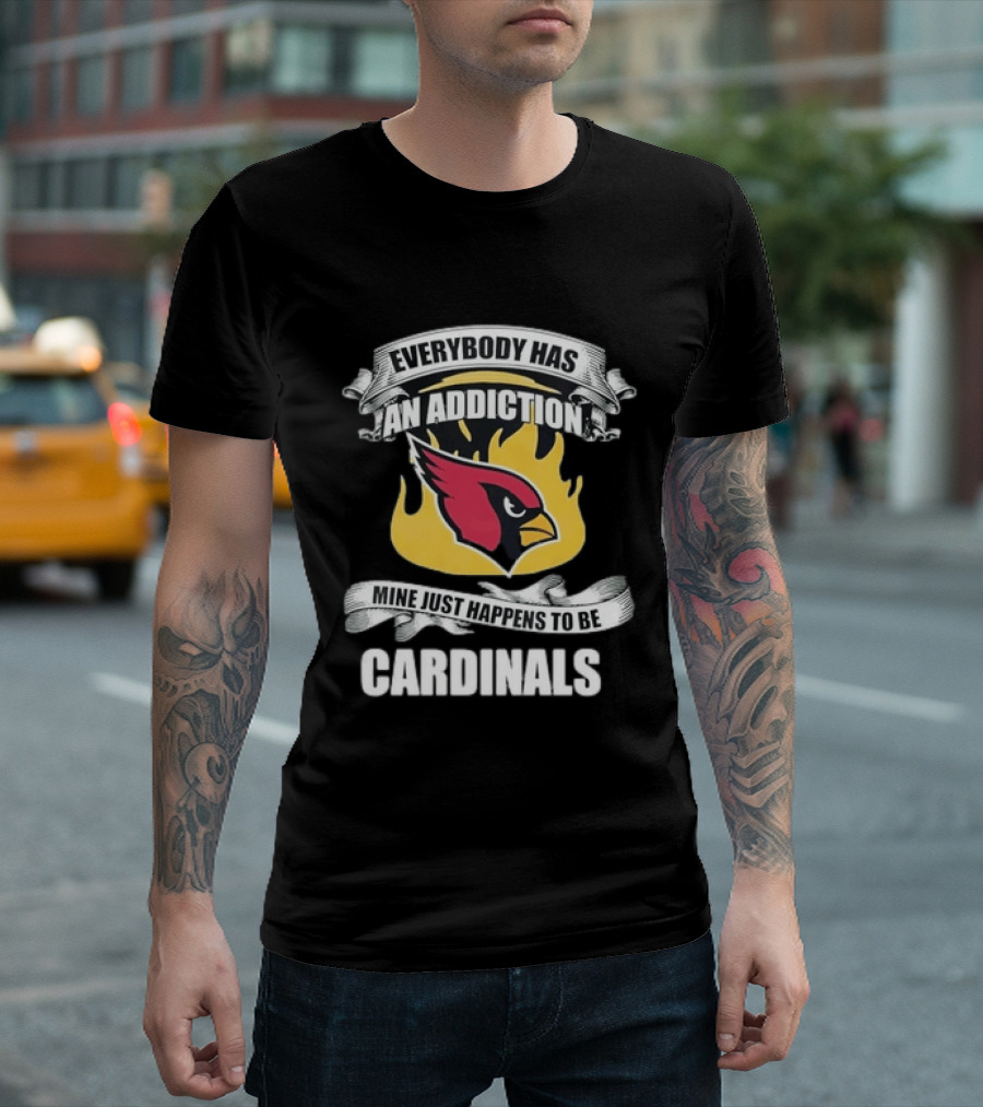 Everybody Has An Addiction Mine Just Happens To Be Cardinals Logo Flames T-Shirt