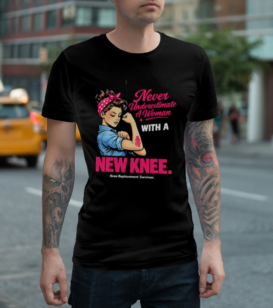 Never Underestimate A Woman With A New Knee Joint Replacement Surgery T-Shirt