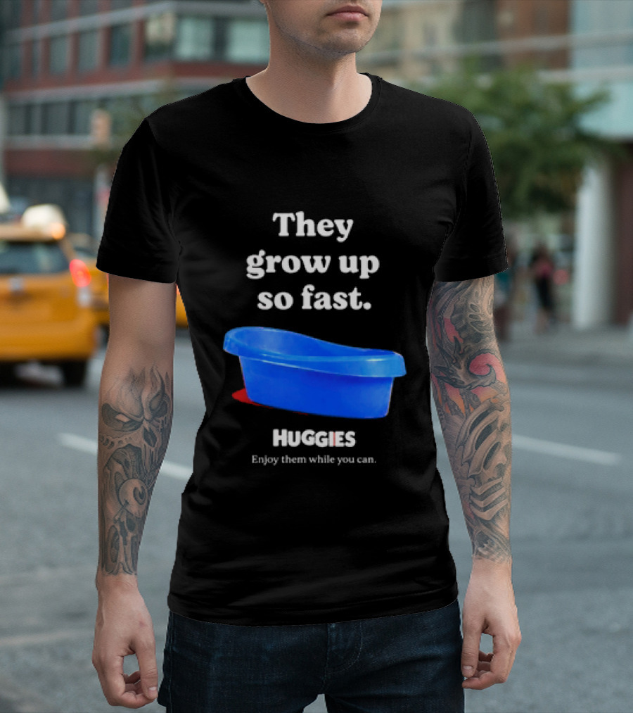 Huggies They Grow Up So Fast Enjoy Them While You Can Blue Tub T-Shirt