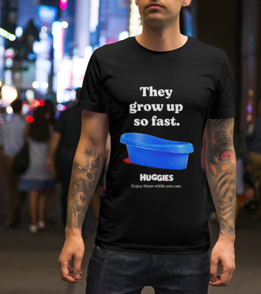 Huggies They Grow Up So Fast Enjoy Them While You Can Blue Tub T-Shirt