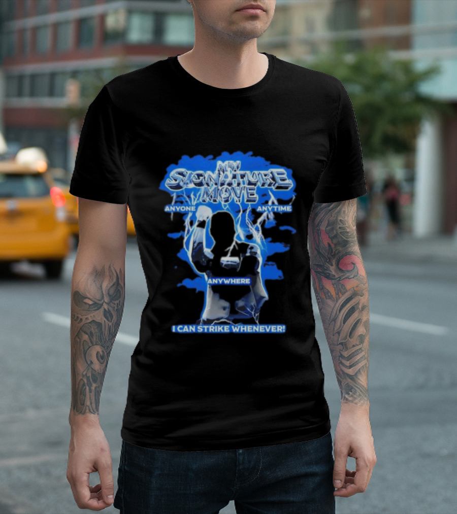 My Signature Move Anyone Anytime Anywhere I Can Strike Whenever Shawn Michaels T-Shirt