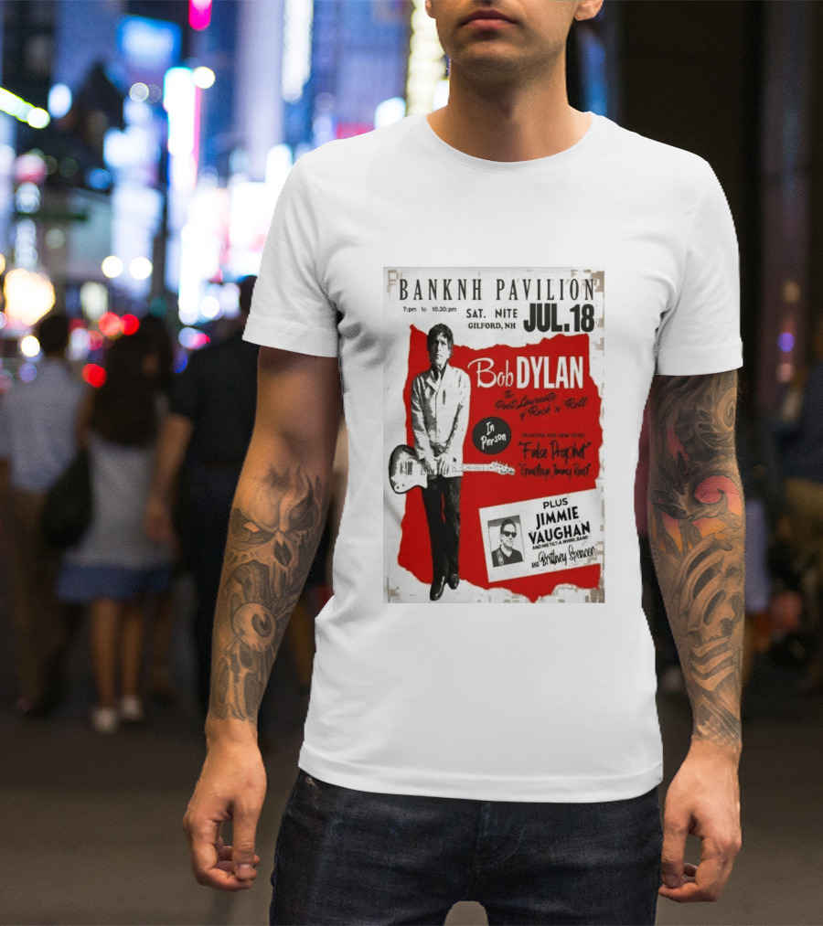 BANKNH Pavilion Gilford NH JUL 18 Bob Dylan Jimmie Vaughan Brittany Spencer False Prophet Goodbye Jimmy Reed T-Shirt