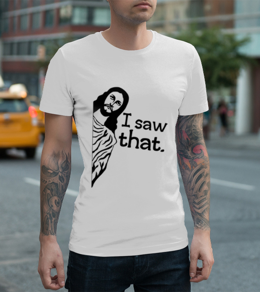 Jesus I Saw That Meme Design Christian Humor Religious Message T-Shirt