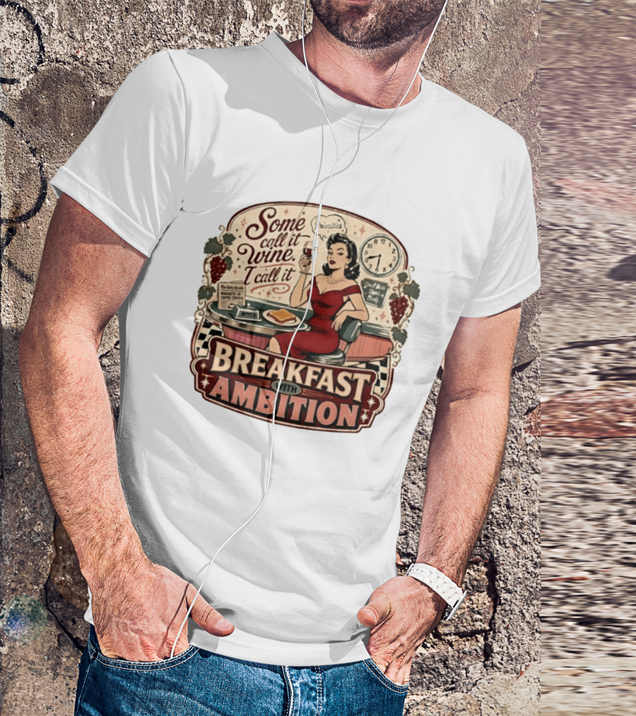 Some Call It Wine Priorities Breakfast With Ambition T-Shirt