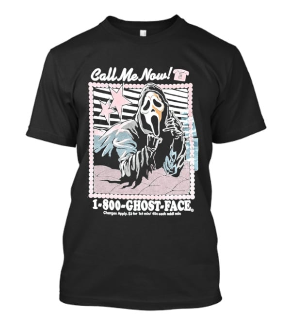Call Me Now 1 800 Ghost Face Charges Apply 2 For 1st Min 45c Each Additional Min T-Shirt