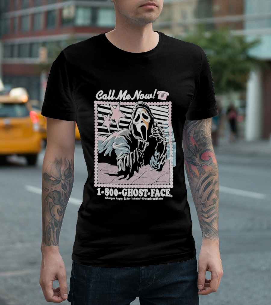 Call Me Now 1 800 Ghost Face Charges Apply 2 For 1st Min 45c Each Additional Min T-Shirt