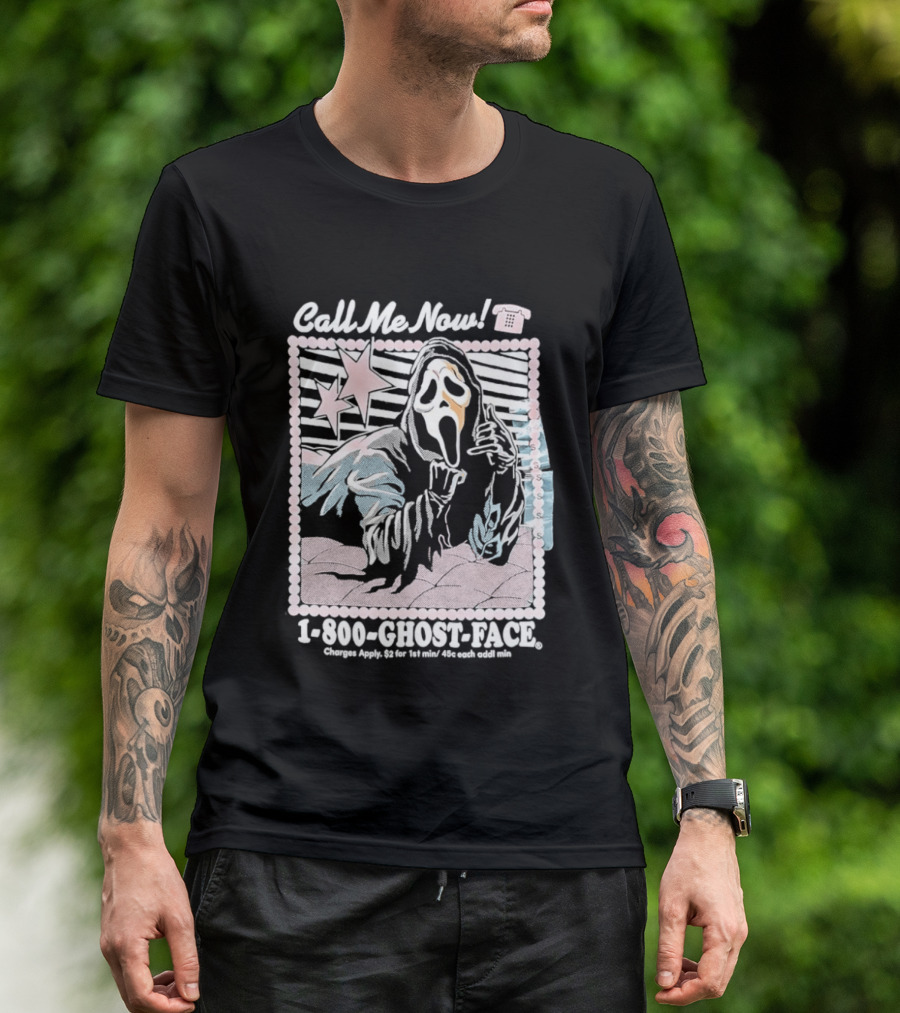 Call Me Now 1 800 Ghost Face Charges Apply 2 For 1st Min 45c Each Additional Min T-Shirt