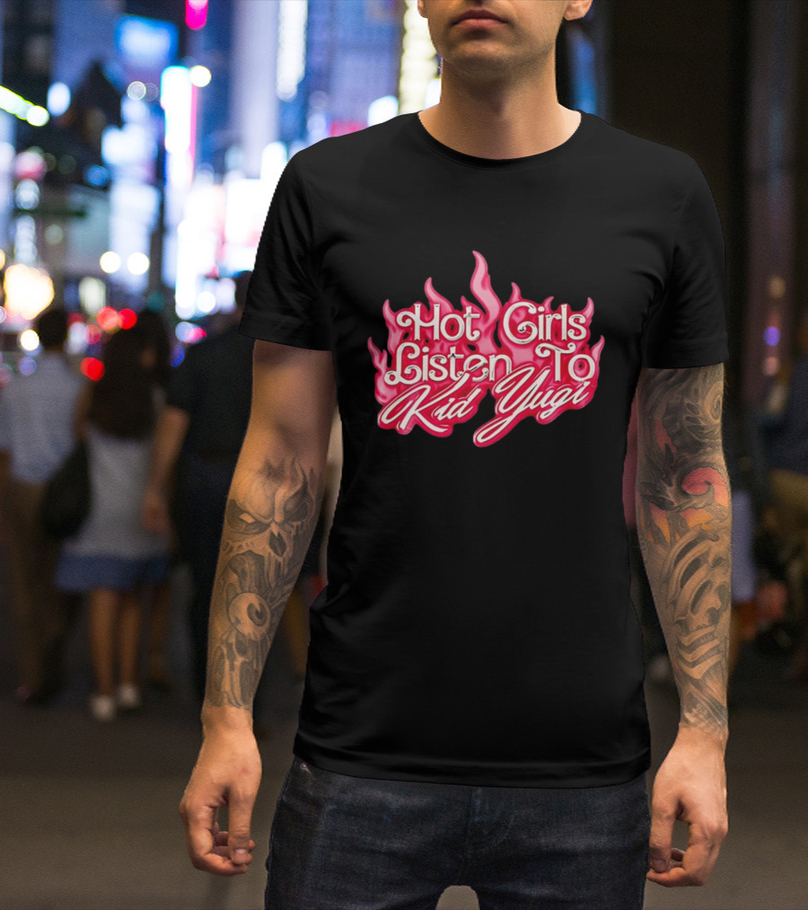 Hot Girls Listen To Kid Yugi Flame T-Shirt