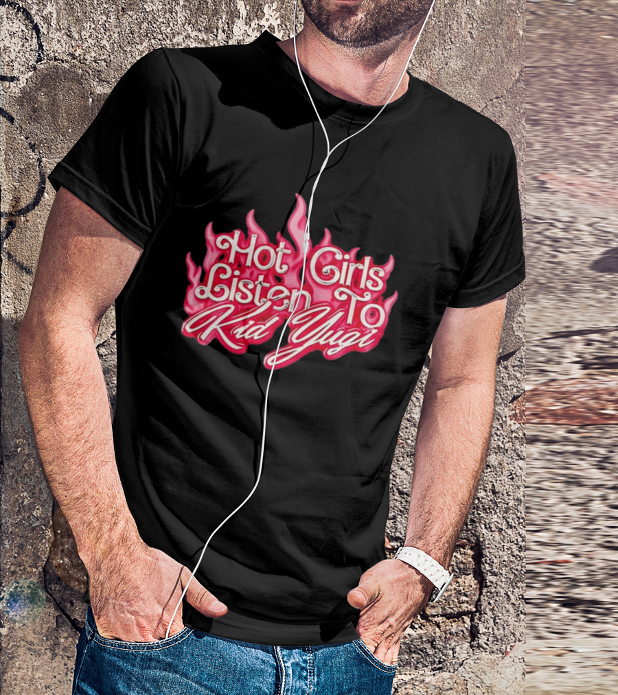 Hot Girls Listen To Kid Yugi Flame T-Shirt