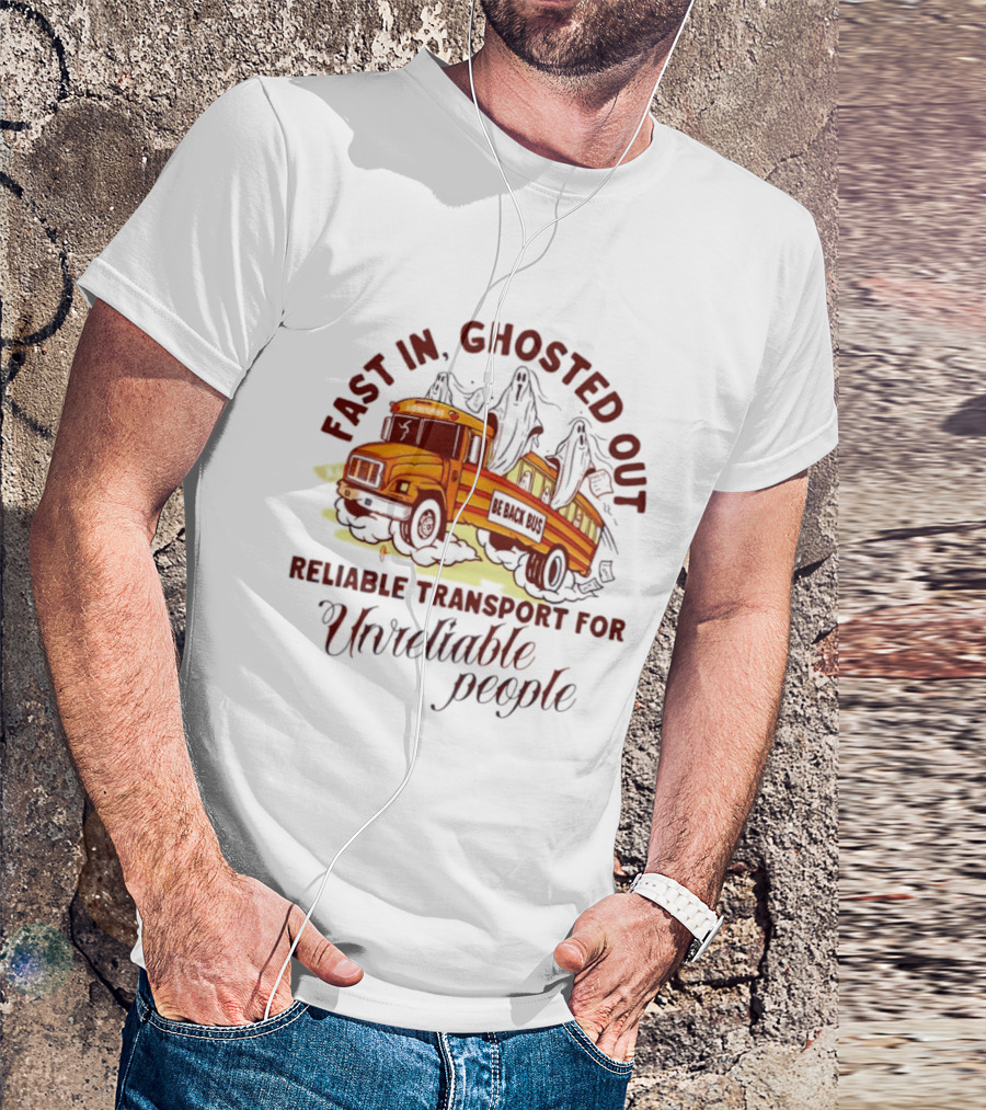 Fast In Ghosted Out Reliable Transport For Unreliable People Bus Mountain T-Shirt