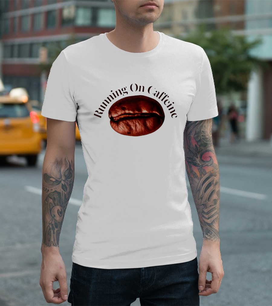 Running On Caffeine Realistic Roasted Coffee Bean T-Shirt