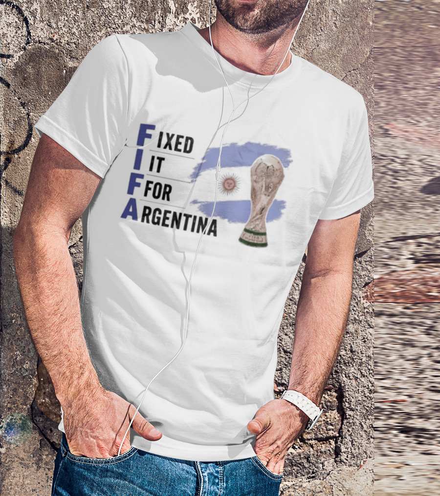 FIFA Fixed It For Argentina Flag World Cup Trophy T-Shirt