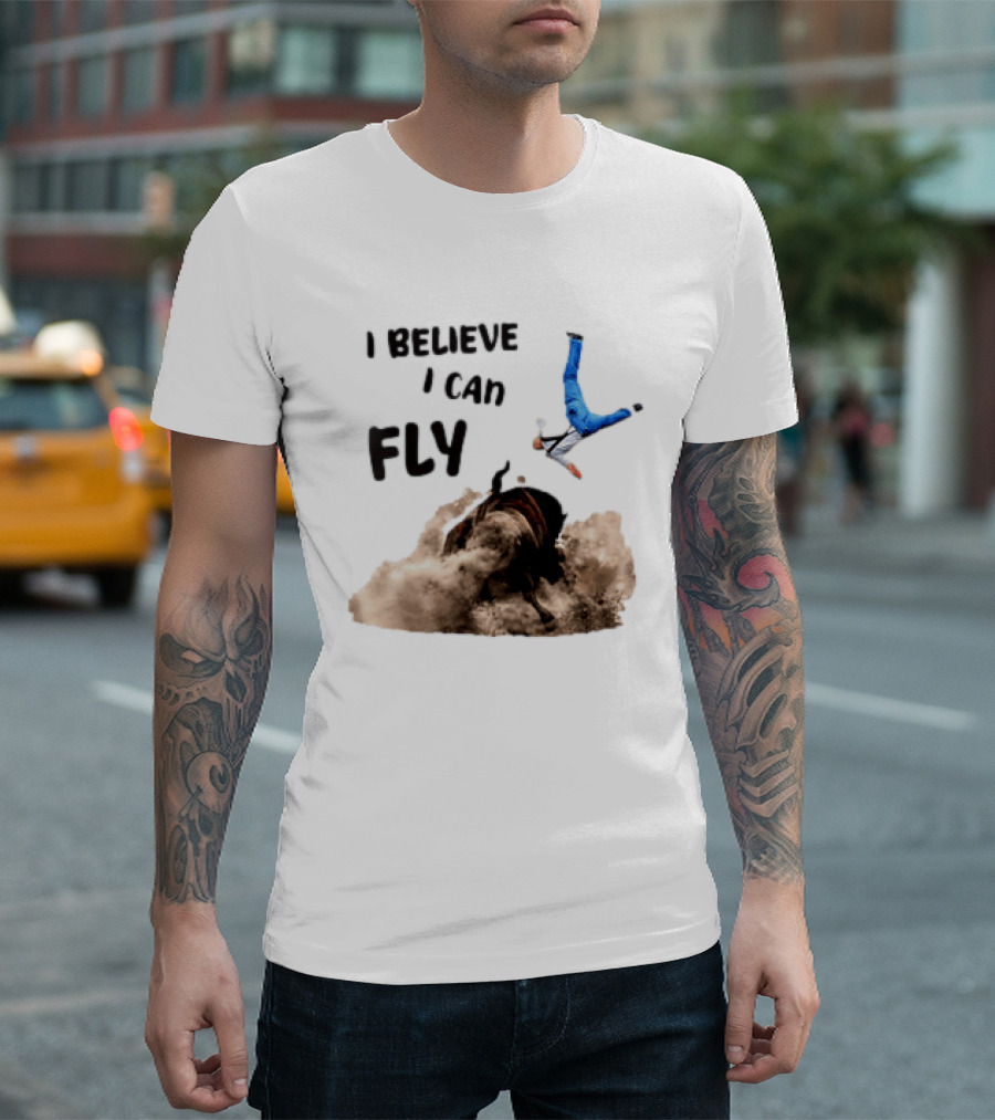 I Believe I Can Fly Bull Riding Rodeo Humor T-Shirt
