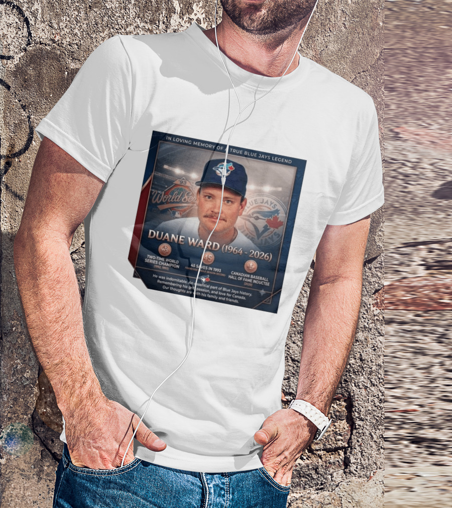 In Loving Memory Of Blue Jays Legend Duane Ward Two Time World Series Champion 1964 2026 T-Shirt